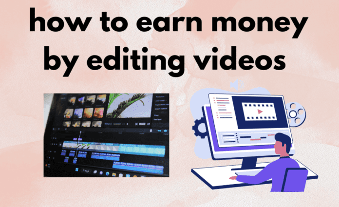 how to earn money by editing videos