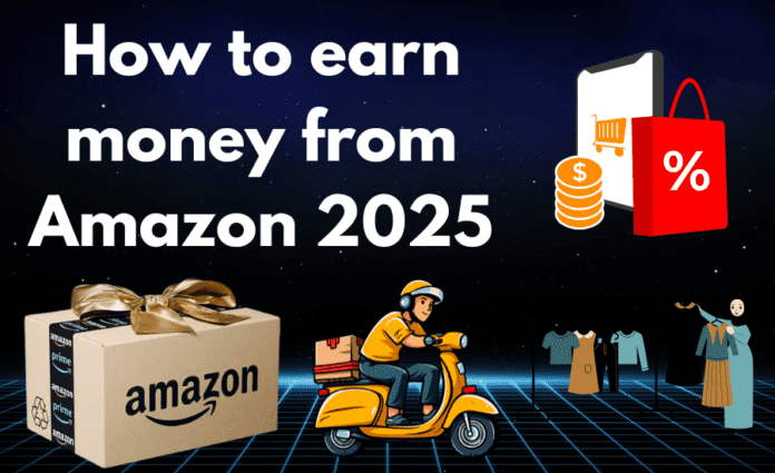 How to earn money from Amazon 2025