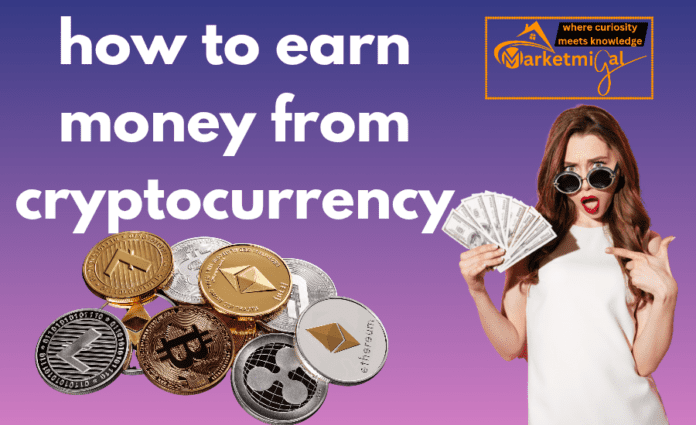 how to earn money from cryptocurrency