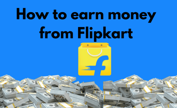 How to earn money from Flipkart